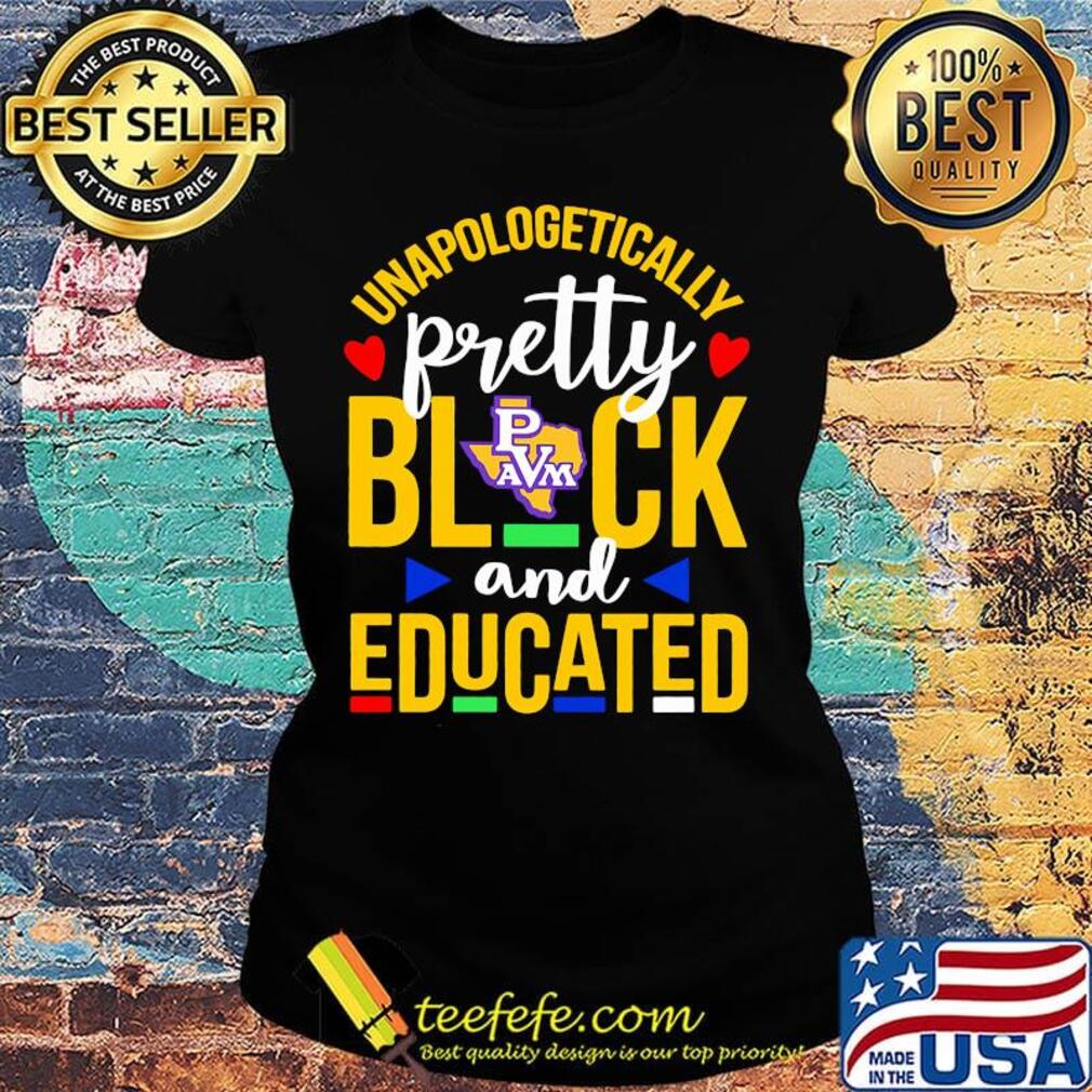 Unapologetically pretty black and educated prairie view a&m university heart styles 90's s Ladies tee Unapologetically pretty black and educated prairie view a&m university heart styles 90's s Ladies tee