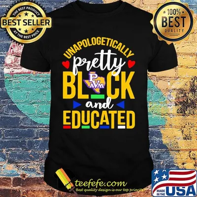 Unapologetically pretty black and educated prairie view a&m university heart styles 90's shirt