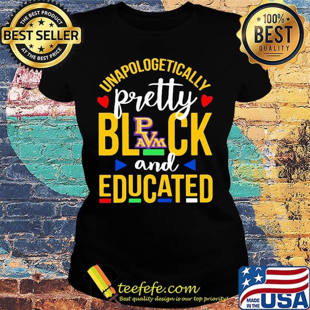 Unapologetically pretty black and educated prairie view a&m university styles 90's s Ladies tee Unapologetically pretty black and educated prairie view a&m university styles 90's s Ladies tee