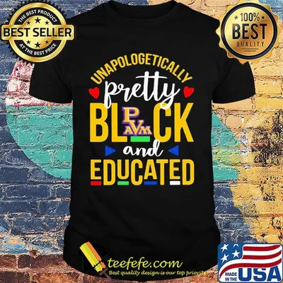 Unapologetically pretty black and educated prairie view a&m university styles 90's shirt