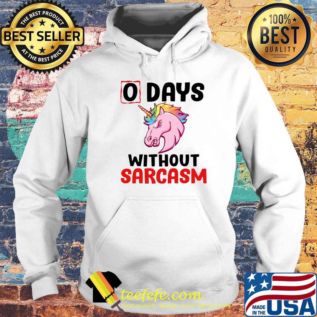 Unicorn 0 days without sarcasm funny s Hoodie Unicorn 0 days without sarcasm funny s Hoodie