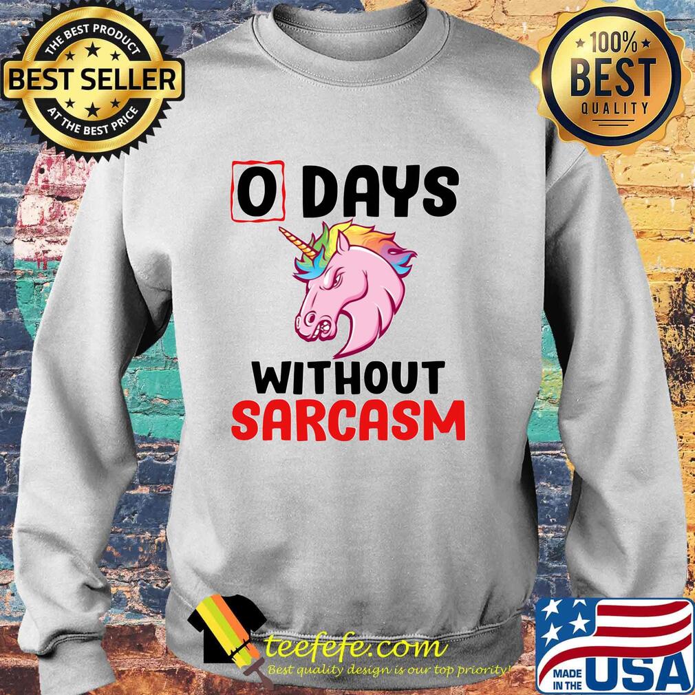 Unicorn 0 days without sarcasm funny s Sweater Unicorn 0 days without sarcasm funny s Sweater