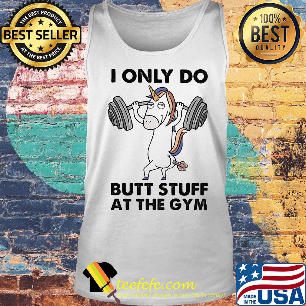 Unicorn i only do butt stuff at the gym s Tank top Unicorn i only do butt stuff at the gym s Tank top