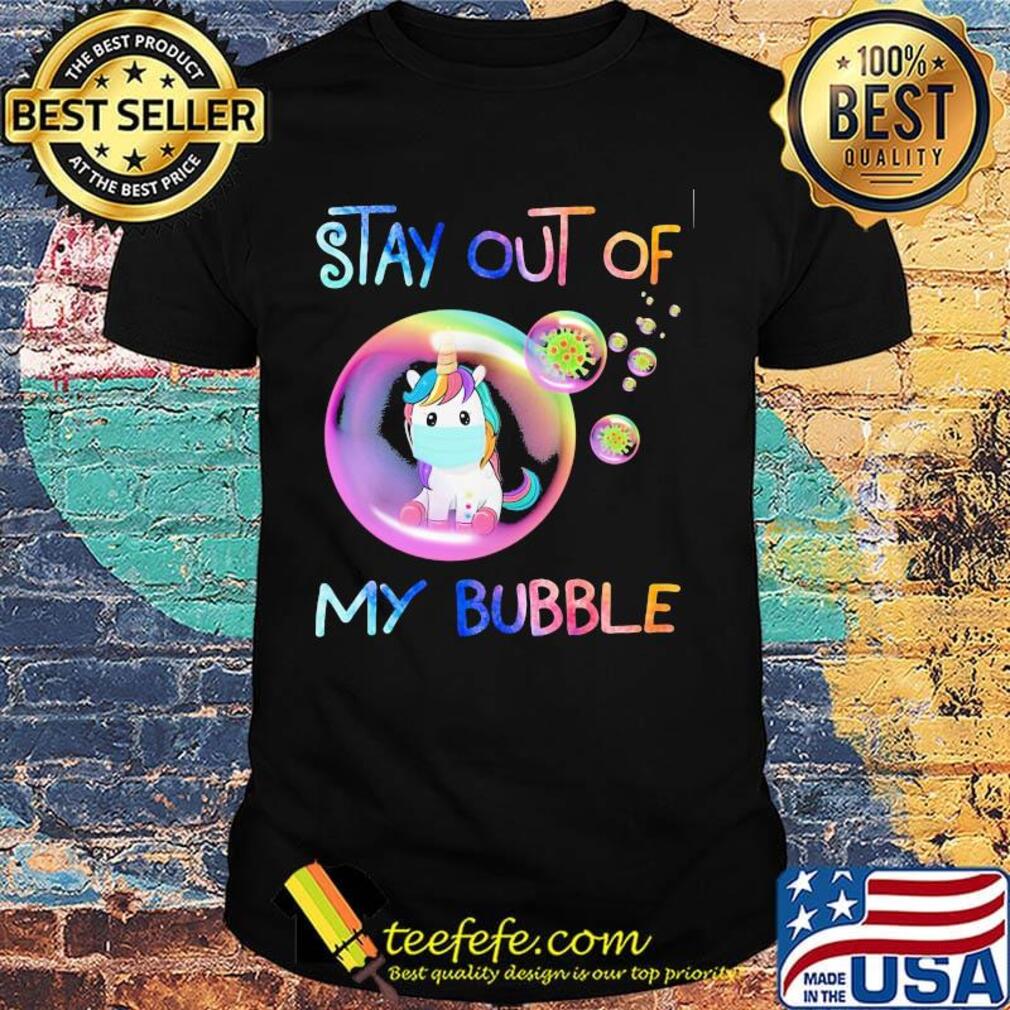 Unicorn mask stay out of my bubble covid-19 shirt