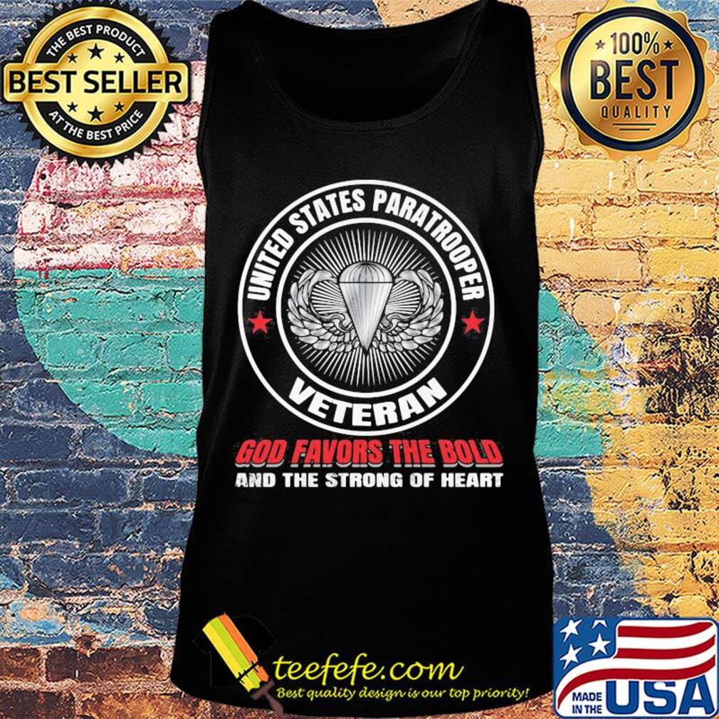 United states paratrooper veteran god favors the bold and the strong of heart s Tank top United states paratrooper veteran god favors the bold and the strong of heart s Tank top