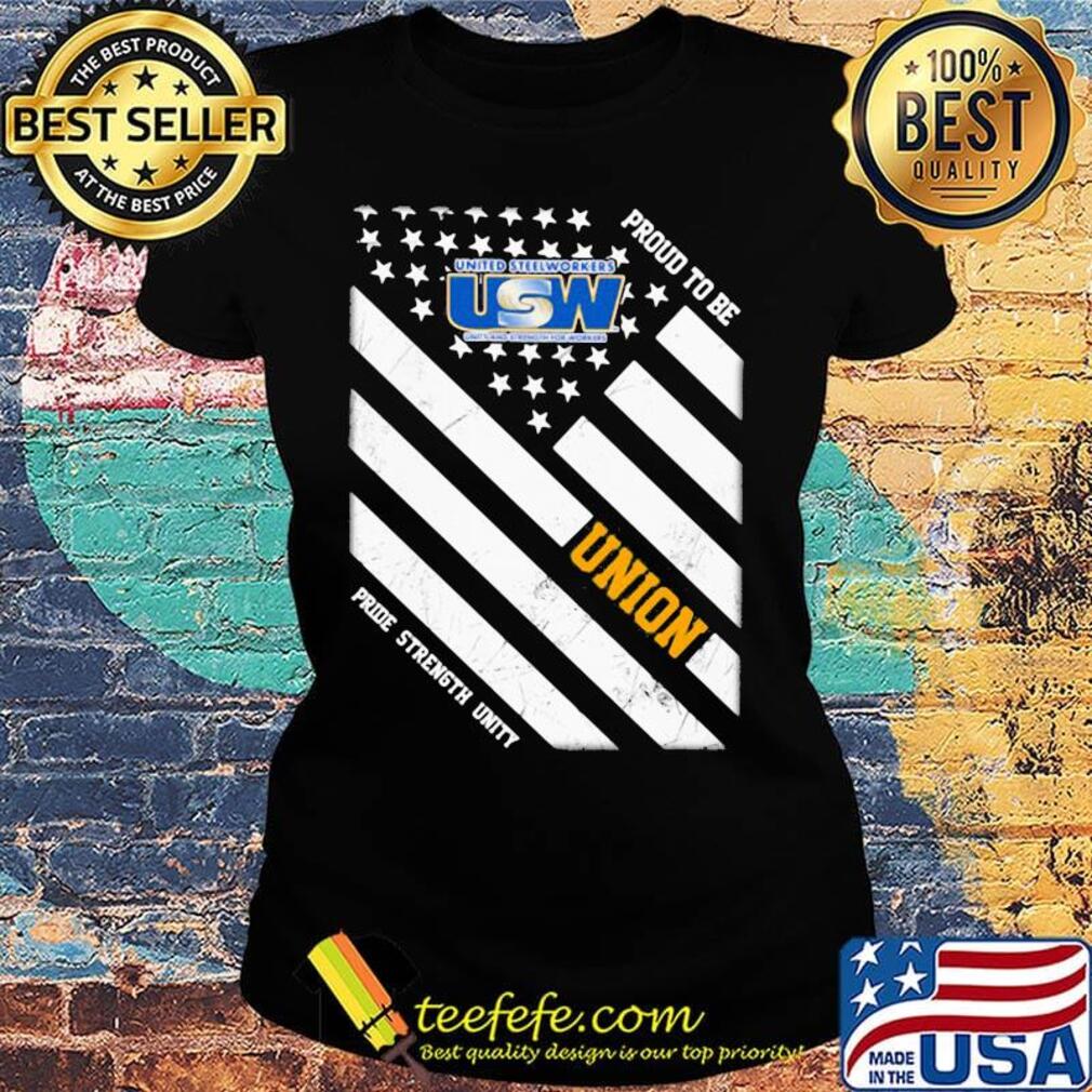 United steelworkers proud to be union pride strength unity american flag independence day s Ladies tee United steelworkers proud to be union pride strength unity american flag independence day s Ladies tee