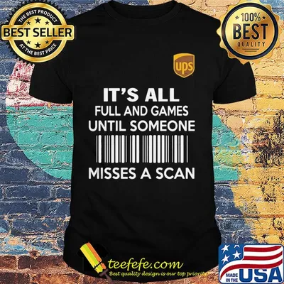 Ups it's all full and games until someone misses a scan shirt