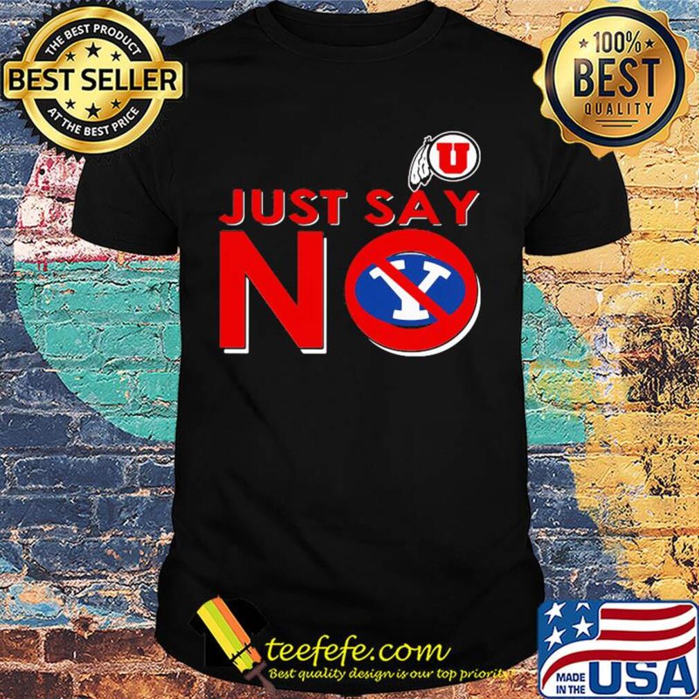 Utah utes just say no byu cougars shirt