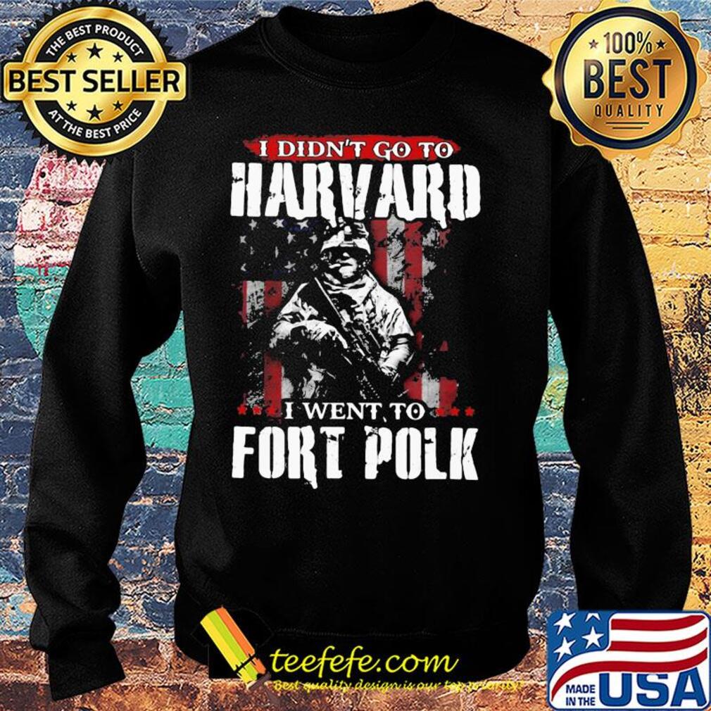Veteran i didn't go to harvard i went to fort polk american flag independence day s Sweater Veteran i didn't go to harvard i went to fort polk american flag independence day s Sweater