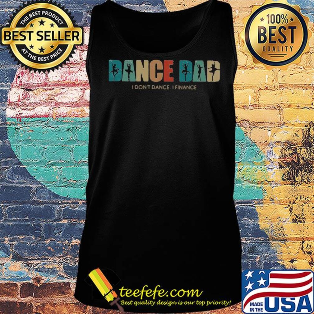 Vintage ballet dance dad I do dance I finance s Tank top Vintage ballet dance dad I do dance I finance s Tank top