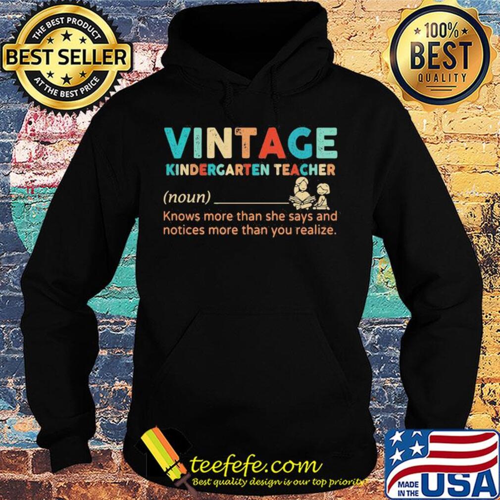 Vintage kindergarten teacher noun knows more than she says and notices more than you realize s Hoodie Vintage kindergarten teacher noun knows more than she says and notices more than you realize s Hoodie
