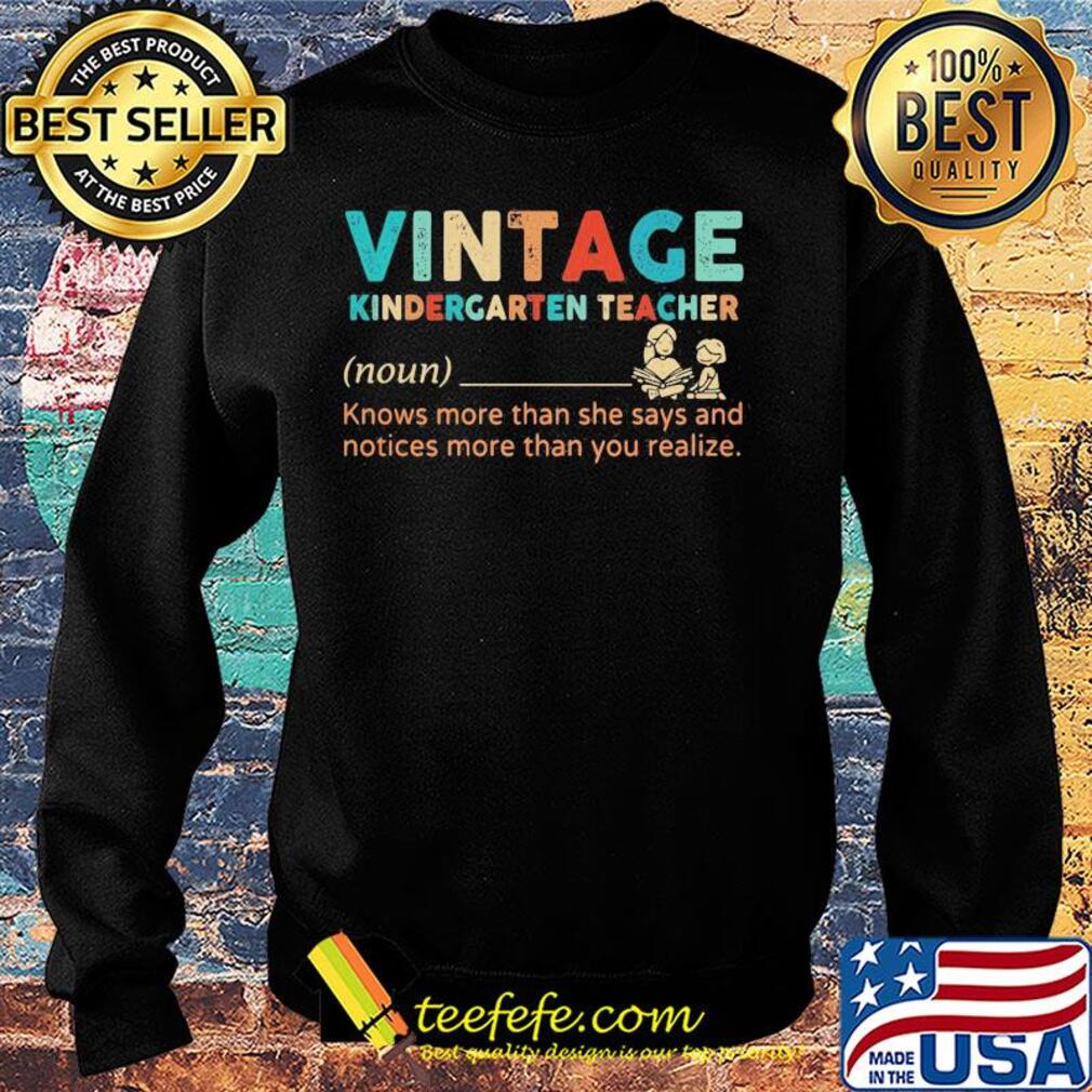 Vintage kindergarten teacher noun knows more than she says and notices more than you realize s Sweater Vintage kindergarten teacher noun knows more than she says and notices more than you realize s Sweater