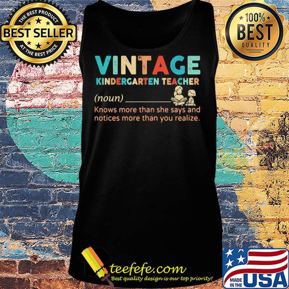 Vintage kindergarten teacher noun knows more than she says and notices more than you realize s Tank top Vintage kindergarten teacher noun knows more than she says and notices more than you realize s Tank top