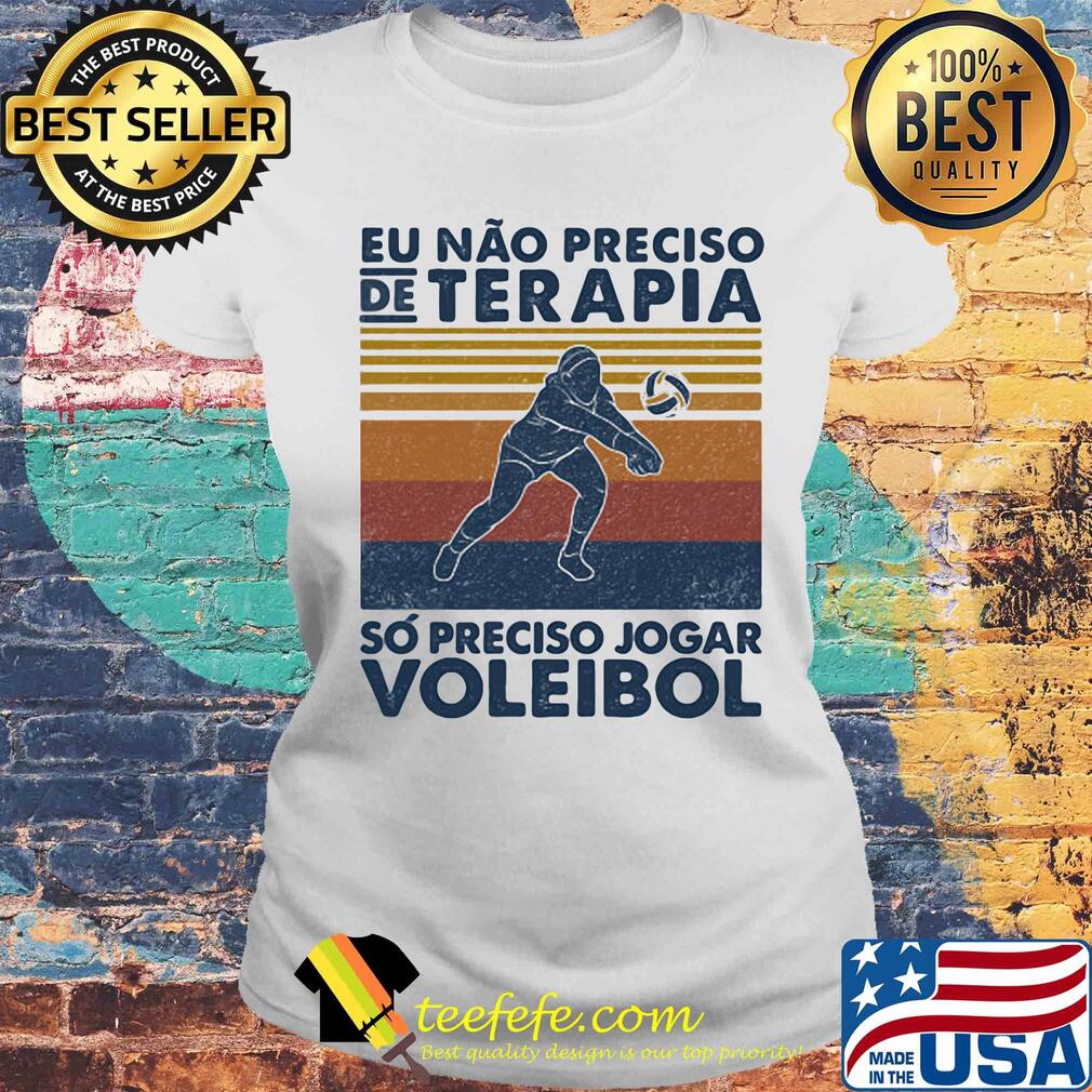 Volleyball eu nao preciso de terapia so preciso jogar voleibol vintage s Laides tee Volleyball eu nao preciso de terapia so preciso jogar voleibol vintage s Laides tee