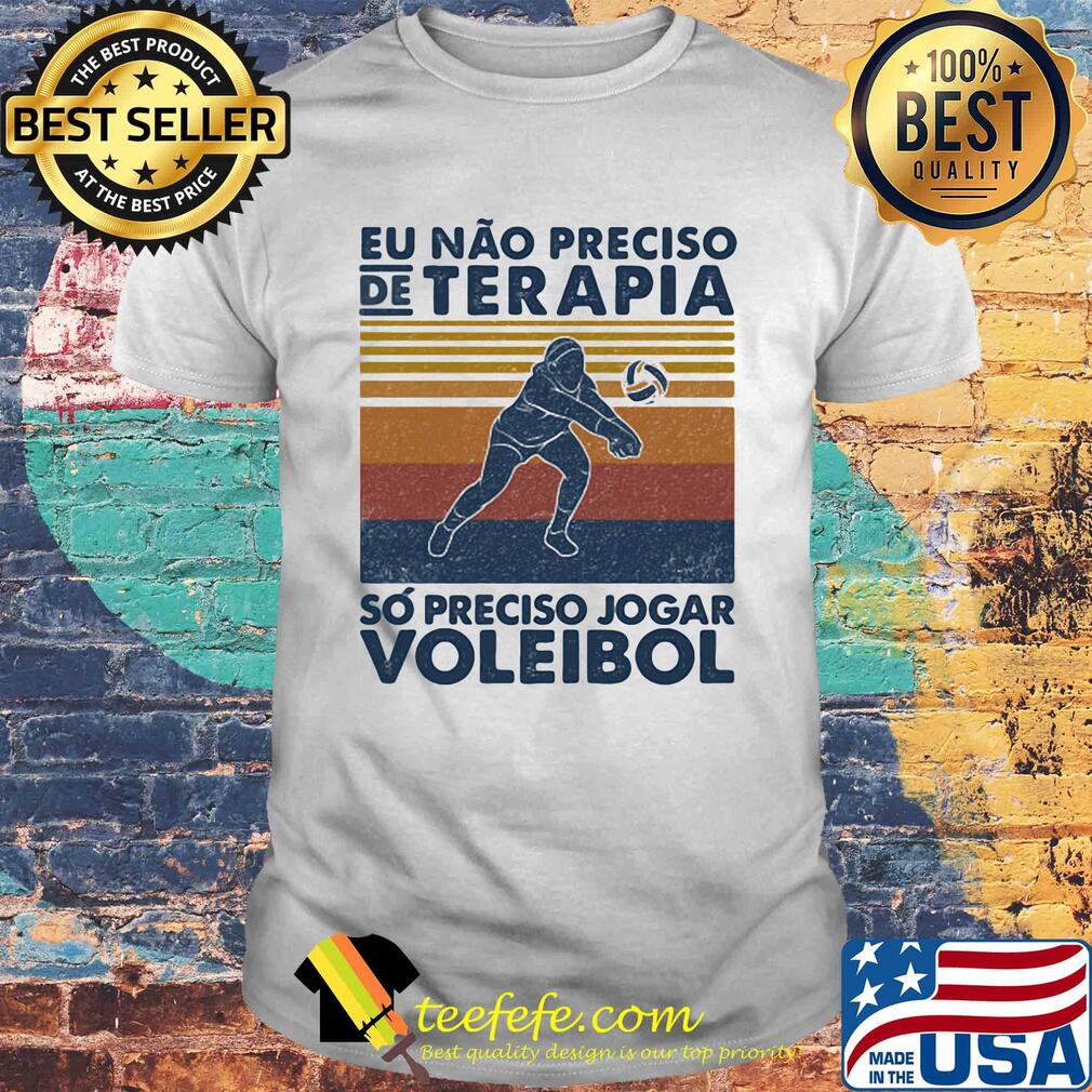 Volleyball eu nao preciso de terapia so preciso jogar voleibol vintage shirt
