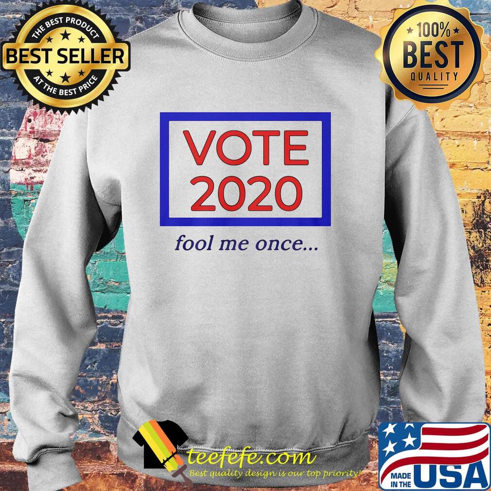 Vote 2020 fool me once s Sweater Vote 2020 fool me once s Sweater