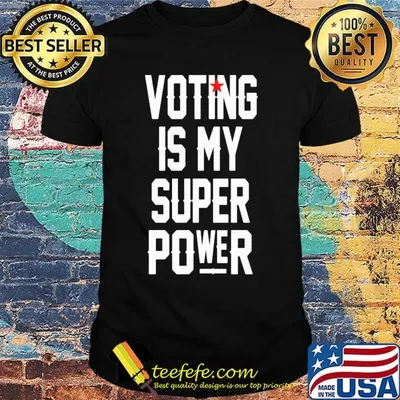 Voting is my super power star shirt