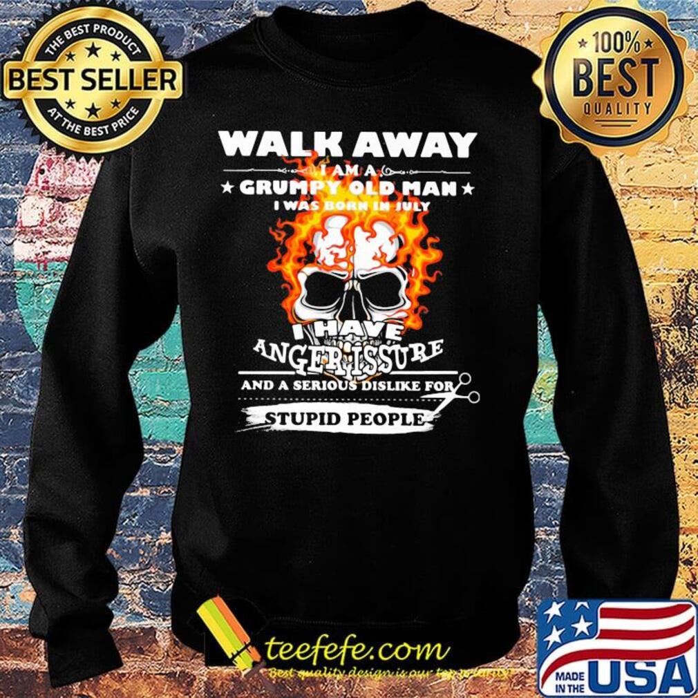 Walk Away I Am A Grumpy Old Man I Have Anger Issure Stupid People Skull Shirt Sweater Walk Away I Am A Grumpy Old Man I Have Anger Issure Stupid People Skull Shirt Sweater