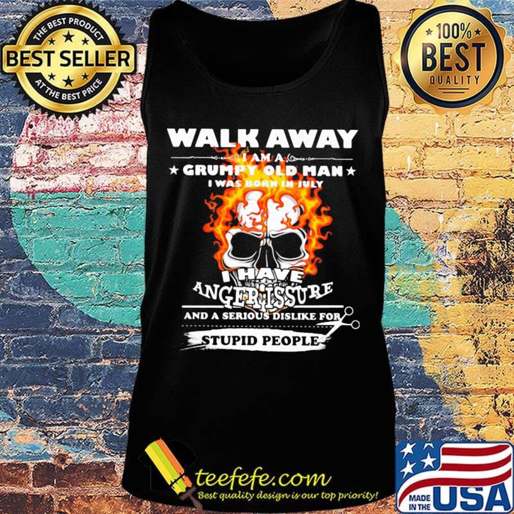 Walk Away I Am A Grumpy Old Man I Have Anger Issure Stupid People Skull Shirt Tank top Walk Away I Am A Grumpy Old Man I Have Anger Issure Stupid People Skull Shirt Tank top