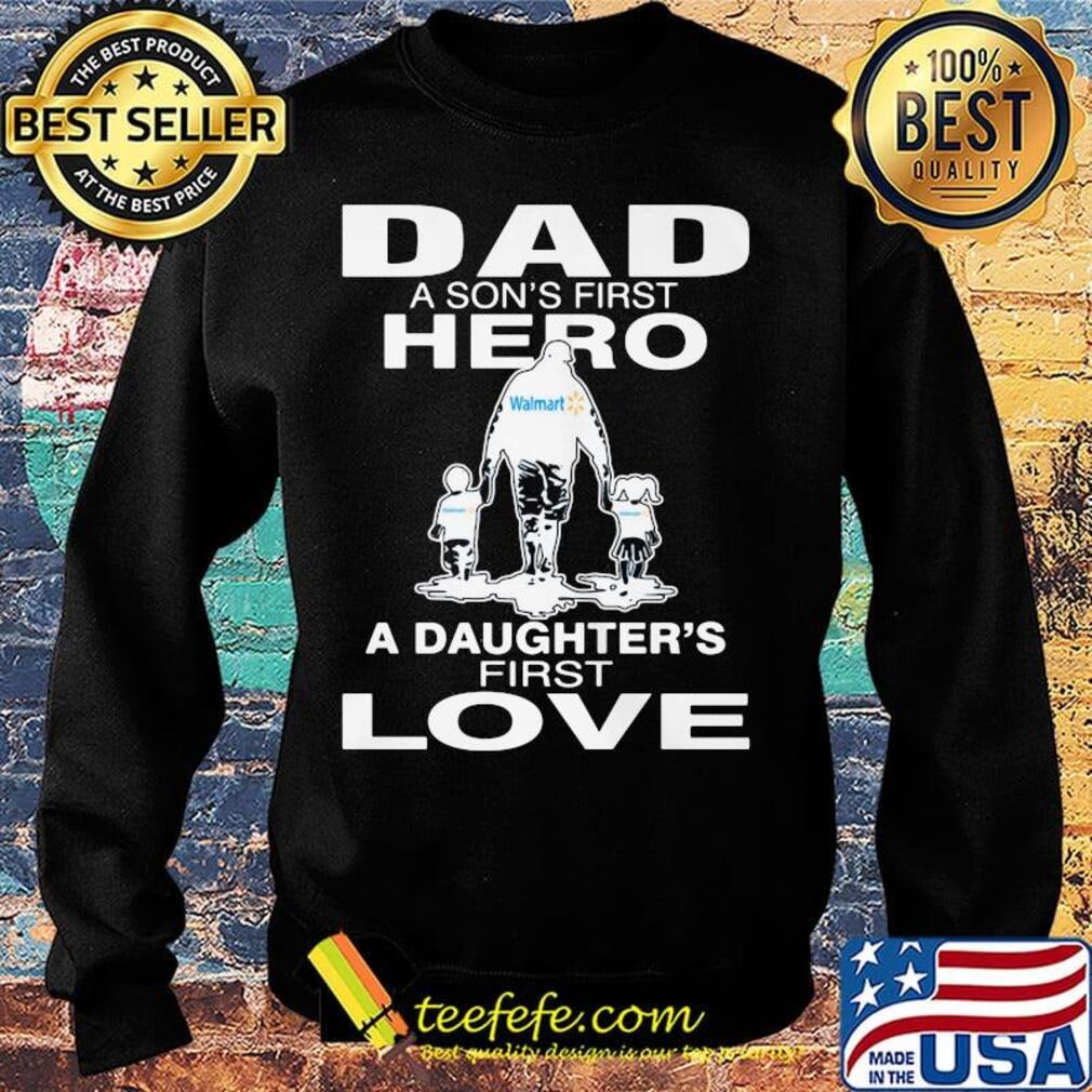 Walmart dad a son's first hero a daughter's first love happy father's day s Sweater Walmart dad a son's first hero a daughter's first love happy father's day s Sweater