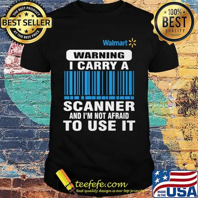 Walmart waring I carry a scanner and I'm not afraid to use it shirt