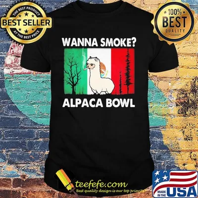 Wanna smoke alpaca bowl shirt