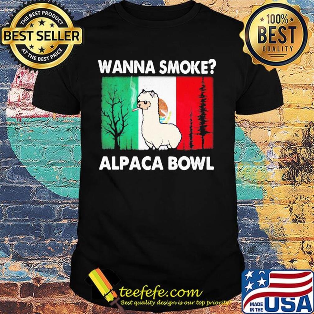 Wanna smoke alpaca bowl shirt