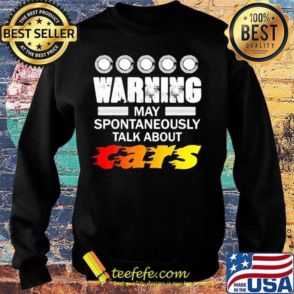warning may spontaneously start talking about cars s Sweater warning may spontaneously start talking about cars s Sweater