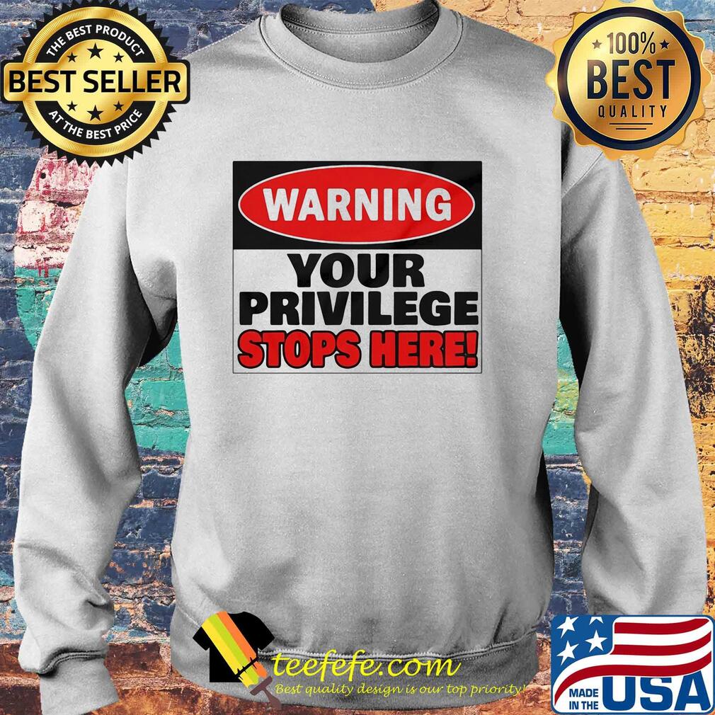 Warning your privilege stops here s Sweater Warning your privilege stops here s Sweater