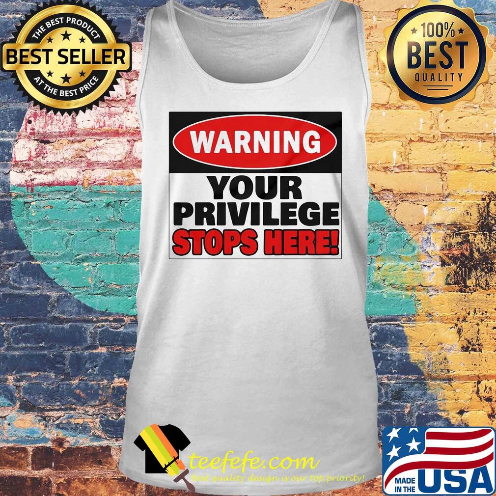 Warning your privilege stops here s Tank top Warning your privilege stops here s Tank top
