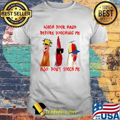 Wash Your Hand Before Touching Me Also Don't Touch Me Shirt