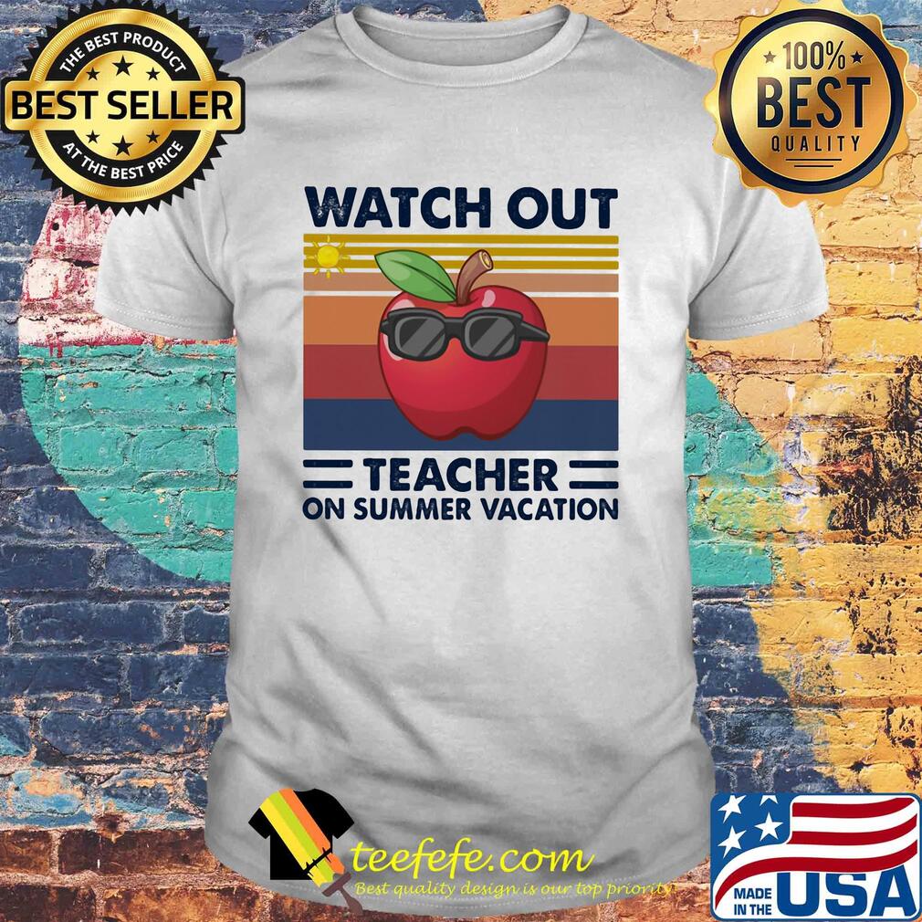 Watch out teacher on summer vacation apple vintage retro shirt
