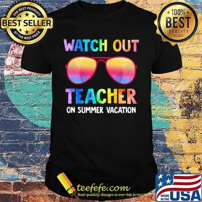Watch Out Teacher On Summer Vacation Glasses Shirt