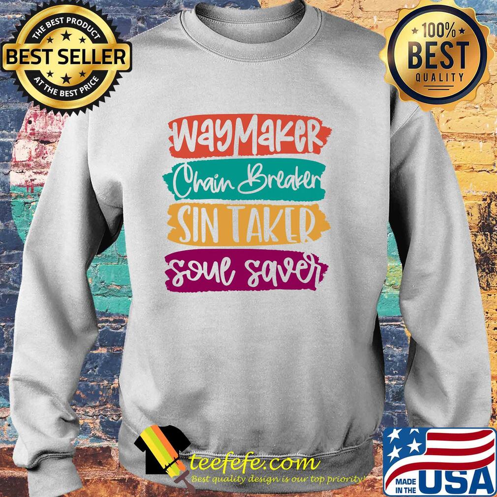 Way maker chain breaker sin eater soul saver s Sweater Way maker chain breaker sin eater soul saver s Sweater