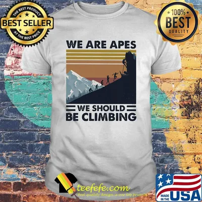 We are apes we should be climbing vintage retro shirt