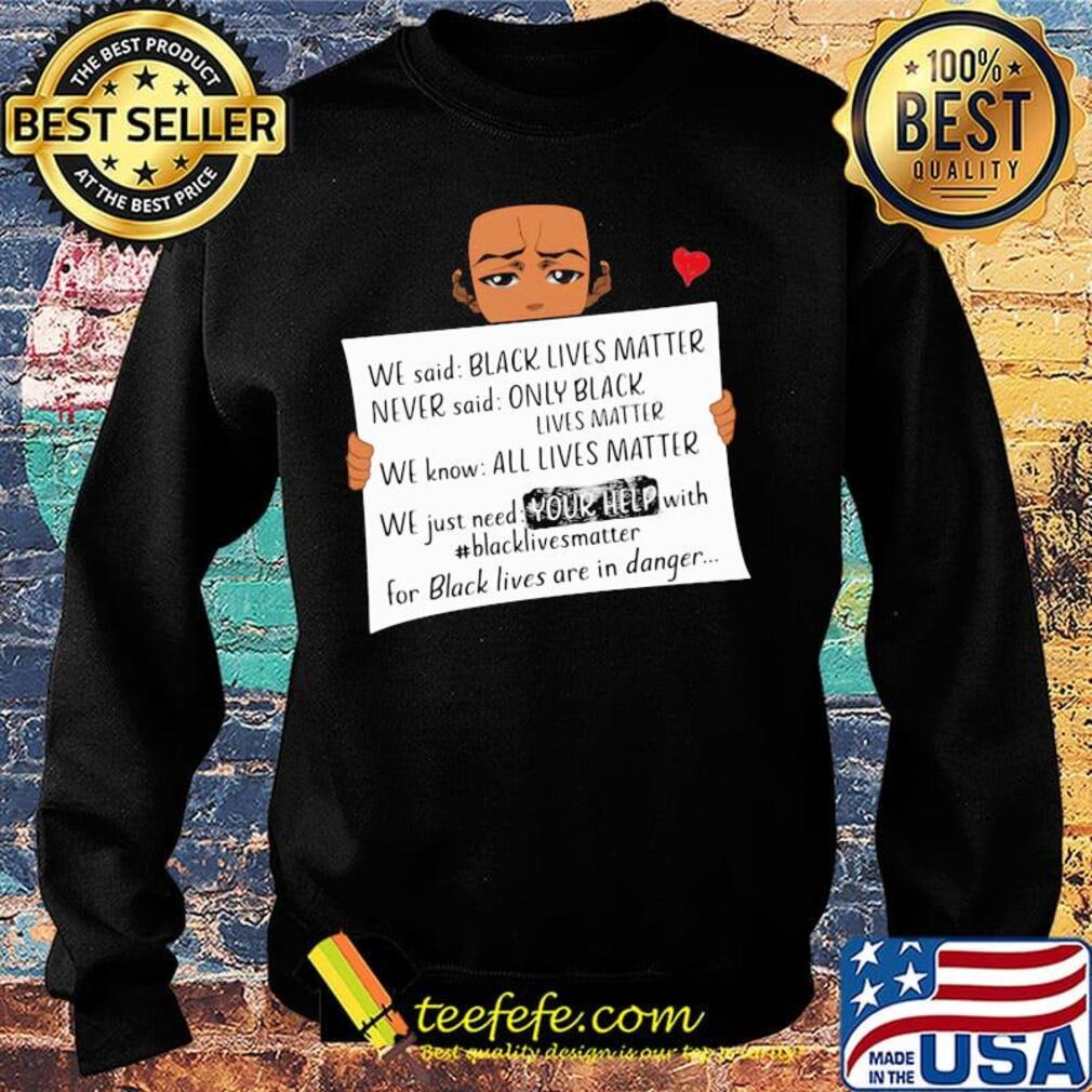 We said black lives matter never said only black lives matter s Sweater We said black lives matter never said only black lives matter s Sweater