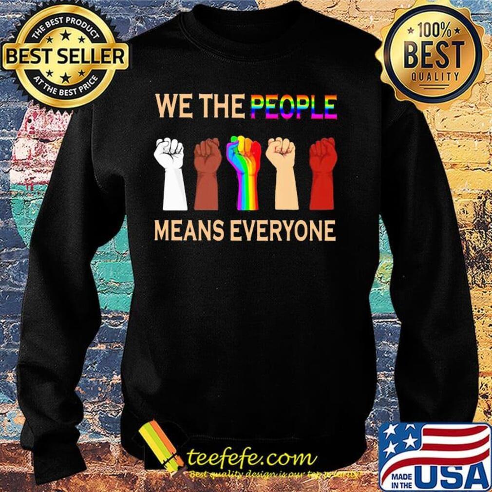 We the people means everyones juneteenth black lives matter lgbt s Sweater We the people means everyones juneteenth black lives matter lgbt s Sweater