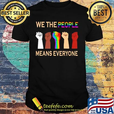 We the people means everyones juneteenth black lives matter lgbt shirt