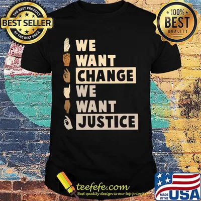 We want change we want justice hands sign language shirt