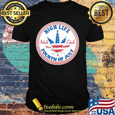 Weed high life inhale exhale fourth of july american flag independence day shirt