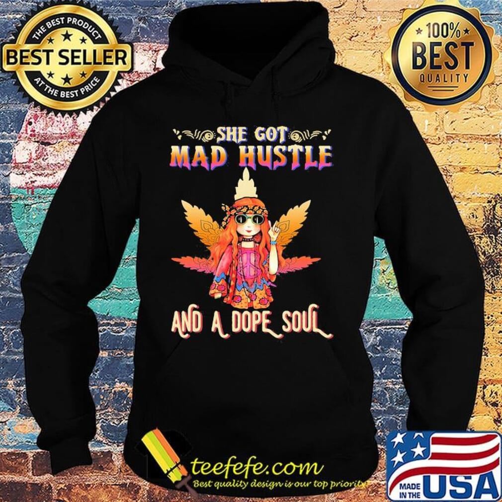 Weed hippie girl she got mad hustle and a dope soul s Hoodie Weed hippie girl she got mad hustle and a dope soul s Hoodie