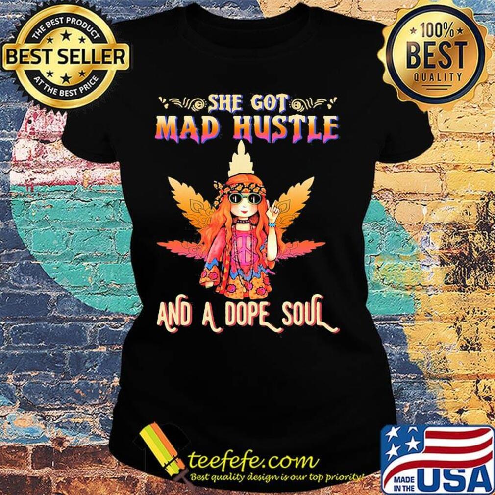 Weed hippie girl she got mad hustle and a dope soul s Ladies tee Weed hippie girl she got mad hustle and a dope soul s Ladies tee