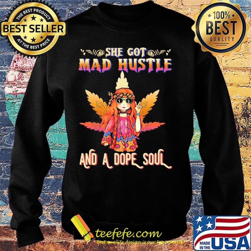 Weed hippie girl she got mad hustle and a dope soul s Sweater Weed hippie girl she got mad hustle and a dope soul s Sweater