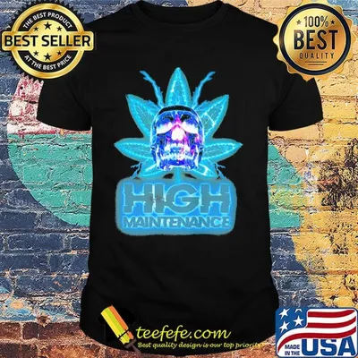 Weed skull high maintenance shirt