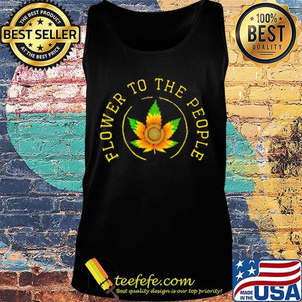 Weed sunflower to the people s Tank top Weed sunflower to the people s Tank top