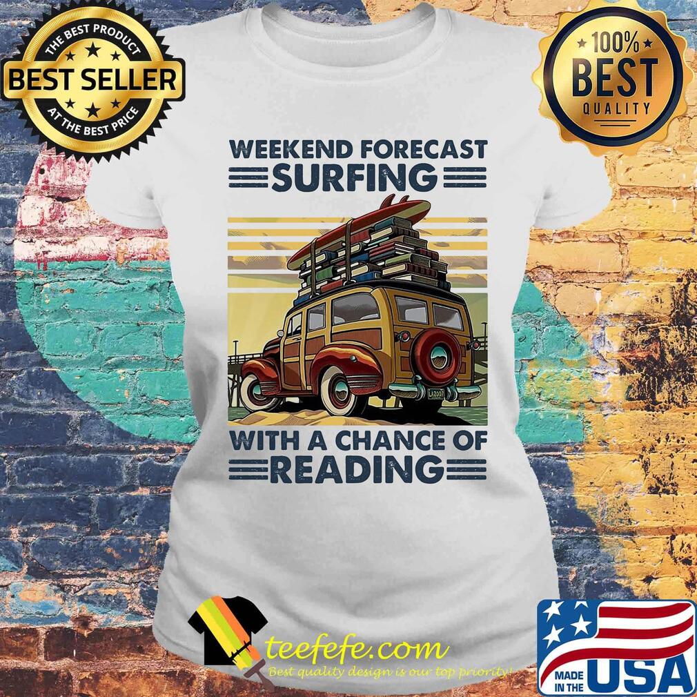Weekend forecast surfing with a change of reading vintage retro s Laides tee Weekend forecast surfing with a change of reading vintage retro s Laides tee