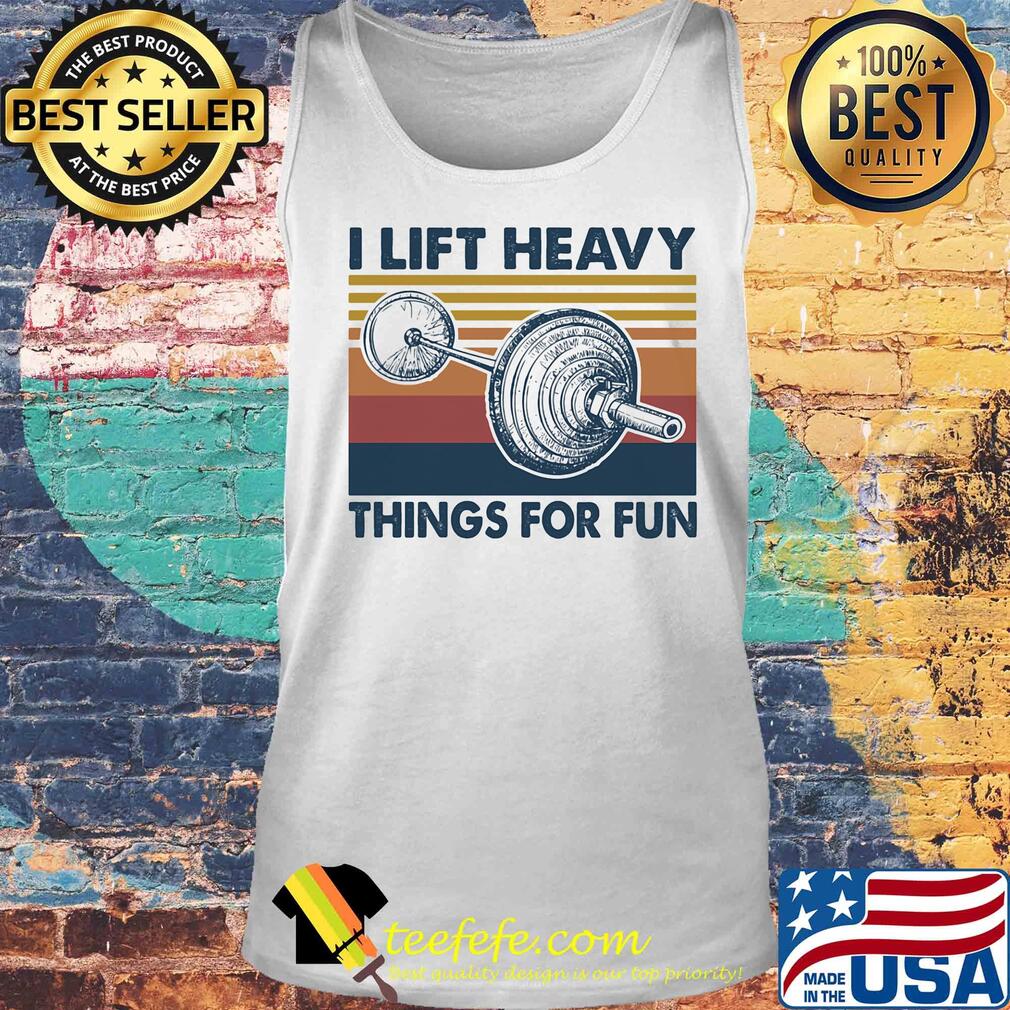 Weight lifting i lift heavy things for fun vintage retro s Tank top Weight lifting i lift heavy things for fun vintage retro s Tank top