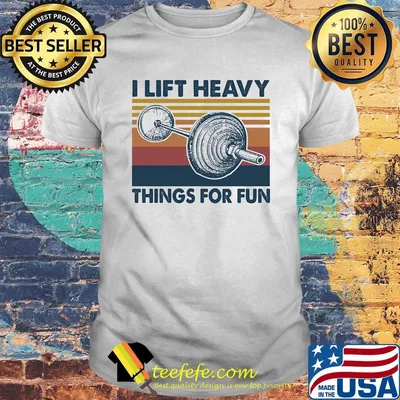 Weight lifting i lift heavy things for fun vintage retro shirt