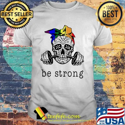 Weight lifting skull be strong shirt