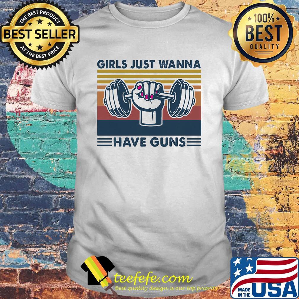 Weightlifting girls just wanna have guns vintage retro shirt